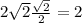 2 \sqrt{2} \frac{ \sqrt{2} }{2} = 2