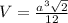 V= \frac{ a^{3} \sqrt{2}}{12}