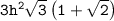 \tt3h^2\sqrt{3}\left(1+\sqrt{2}\right)