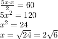 \frac{5x\cdot x}2 = 60\\&#10;5x^2 = 120\\&#10;x^2 = 24\\x=\sqrt{24}=2\sqrt6