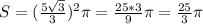 S= (\frac{5 \sqrt{3} }{3})^{2} \pi = \frac{25*3}{9} \pi = \frac{25}{3} \pi