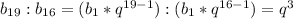 b_{19}:b_{16}=(b_1*q^{19-1}):(b_1*q^{16-1})=q^3