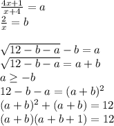 \frac{4x+1}{x+4}=a\\&#10;\frac{2}{x}=b\\\\&#10;\sqrt{12-b-a}-b=a\\&#10;\sqrt{12-b-a}=a+b\\&#10;a \geq -b\\&#10;12-b-a=(a+b)^2\\&#10;(a+b)^2+(a+b)=12\\&#10;(a+b)(a+b+1)=12\\&#10;&#10;&#10;
