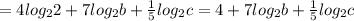 =4log_2 2+7log_2b+ \frac{1}{5} log_2 c=4+7log_2b+ \frac{1}{5} log_2 c