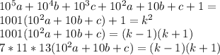 10^5a+10^4b+10^3c+10^2a+10b+c+1=\\&#10;1001(10^2a+10b+c)+1=k^2\\&#10;1001(10^2a+10b+c)=(k-1)(k+1)\\&#10;7*11*13(10^2a+10b+c)=(k-1)(k+1)\\&#10;