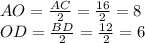 AO=\frac{AC}{2}=\frac{16}{2}=8\\OD=\frac{BD}{2}=\frac{12}{2}=6