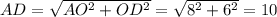 AD=\sqrt{AO^2+OD^2}=\sqrt{8^2+6^2}=10