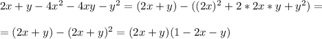 2x+y-4x^2-4xy-y^2=(2x+y)-((2x)^2+2*2x*y+y^2)=\\\\=(2x+y)-(2x+y)^2=(2x+y)(1-2x-y)&#10;&#10;