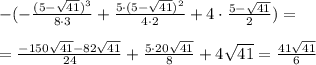 -(-\frac{(5-\sqrt{41})^3}{8\cdot 3}+\frac{5\cdot (5-\sqrt{41})^2}{4\cdot 2}+4\cdot \frac{5-\sqrt{41}}{2})=\\\\=\frac{-150\sqrt{41}-82\sqrt{41}}{24}+\frac{5\cdot 20\sqrt{41}}{8}+4\sqrt{41}=\frac{41\sqrt{41}}{6}
