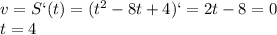 v=S`(t)=(t^2-8t+4)`=2t-8=0\\t=4