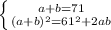 \left \{ {{a+b=71} \atop {(a+b)^2=61^2+2ab}} \right.