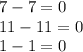 7-7=0\\&#10;11-11=0\\&#10;1-1=0