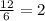 \frac{12}{6}=2