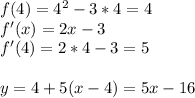 f(4)=4^2-3*4=4\\&#10;f'(x)=2x-3\\&#10;f'(4)=2*4-3=5\\\\&#10;y=4+5(x-4) = 5x-16