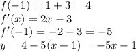 f(-1)=1+3=4\\&#10;f'(x)=2x-3\\&#10;f'(-1)=-2-3=-5\\&#10; y=4-5(x+1)=-5x-1