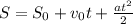 S= S_{0} +v_{0}t+ \frac{at^2}{2}