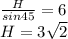 \frac{H}{sin45}=6\\&#10;H=3\sqrt{2}
