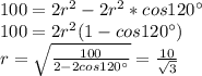 100=2r^2-2r^2*cos120а\\&#10;100=2r^2(1-cos120а)\\&#10;r=\sqrt{\frac{100}{2-2cos120а}}=\frac{10}{\sqrt{3}}\\&#10;