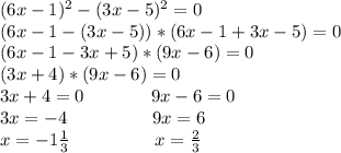 (6x-1)^2-(3x-5)^2=0\\&#10;(6x-1-(3x-5))*(6x-1+3x-5)=0\\&#10;(6x-1-3x+5)*(9x-6)=0\\&#10;(3x+4)*(9x-6)=0\\&#10;3x+4=0\ \ \ \ \ \ \ \ \ \ \ 9x-6=0\\&#10;3x=-4 \ \ \ \ \ \ \ \ \ \ \ \ \ \ 9x=6\\&#10;x=-1\frac{1}{3} \ \ \ \ \ \ \ \ \ \ \ \ \ \ x=\frac{2}{3}\\&#10;