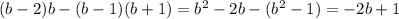 (b-2)b-(b-1)(b+1) = b^{2} - 2b - (b^{2} - 1) = -2b + 1