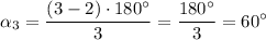 \displaystyle \alpha _3=\frac{(3-2)\cdot 180^{\circ}}{3} =\frac{180^{\circ}}3=60^{\circ }