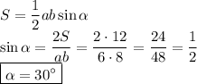 S = \dfrac12ab\sin\alpha\\&#10;\sin\alpha=\dfrac{2S}{ab}=\dfrac{2\cdot12}{6\cdot8}=\dfrac{24}{48}=\dfrac12\\&#10;\boxed{\alpha=30^\circ}