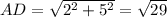 AD=\sqrt{2^2+5^2}=\sqrt{29}