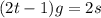 (2t-1)g = 2s