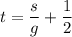 t=\dfrac{s}{g} +\dfrac{1}{2}