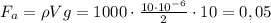 F_a=\rho Vg=1000\cdot \frac{10\cdot 10^{-6}}{2} \cdot 10=0,05