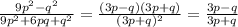 \frac{ 9p^{2}- q^{2} }{ 9p^{2} +6pq+ q^{2} } = \frac{(3p-q)(3p+q)}{ (3p+q)^{2} } = \frac{3p-q}{3p+q}