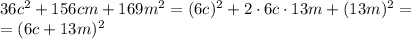 36c^2+156cm+169m^2=(6c)^2+2\cdot6c\cdot13m+(13m)^2= \\ =(6c+13m)^2