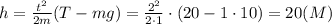 h=\frac {t^2}{2m}(T-mg)=\frac {2^2}{2\cdot 1}\cdot (20-1\cdot 10)=20 (M)