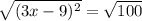 \sqrt{(3x-9)^2}=\sqrt{100}