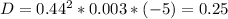 D= 0.44^{2}*0.003*(-5)=0.25&#10;