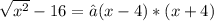 \sqrt{x^2} -16=√(x-4)*(x+4)