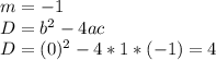m=-1 \\ D=b^2-4ac \\ D=(0)^2-4*1*(-1)=4