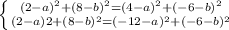 \left \{ {{(2-a)^2+(8-b)^2=(4-a)^2+(-6-b)^2} \atop {(2-a)2+(8-b)^2=(-12-a)^2+(-6-b)^2}} \right.