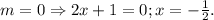 m=0\Rightarrow 2x+1=0; x=-\frac{1}{2}.