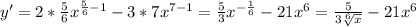 y'=2* \frac{5}{6} x^{ \frac{5}{6}-1}-3*7x^{7-1}= \frac{5}{3}x^{- \frac{1}{6}}-21x^{6}= \frac{5}{3 \sqrt[6]{x}}-21x^{6}