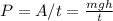 P=A/t= \frac{mgh}{t}