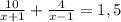 \frac{10}{x+1}+ \frac{4}{x-1} =1,5