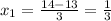 x_1= \frac{14-13}{3} = \frac{1}{3}