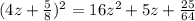 (4z+ \frac{5}{8})^{2}=16z^{2}+5z+ \frac{25}{64}