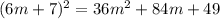 (6m+7)^{2}=36m^{2}+84m+49