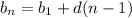 b_{n}=b_{1}+d(n-1)