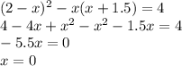 (2-x)^2-x(x+1.5)=4\\ 4-4x+x^2-x^2-1.5x=4\\ -5.5x=0\\ x=0