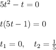 5t^2-t=0\\\\t(5t-1)=0\\\\t_1=0,\quad t_2=\frac{1}{5}