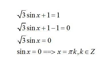Решите уравнение корень из 3*sinx+1=1