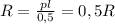 R= \frac{pl}{0,5}=0,5R